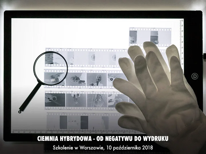Ciemnia hybrydowa – od negatywu do wydruku fotograficznego - szkolenie 10 października 2018